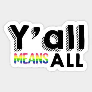 Y’all means all Sticker